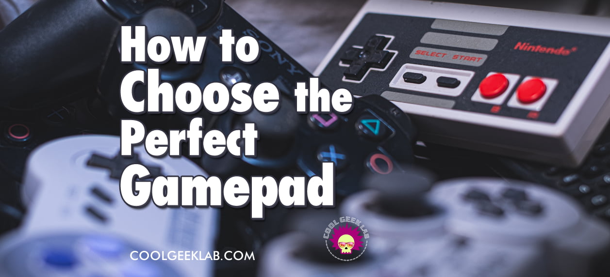 How to Choose the Perfect Gamepad for an Exceptional Gaming Experience
