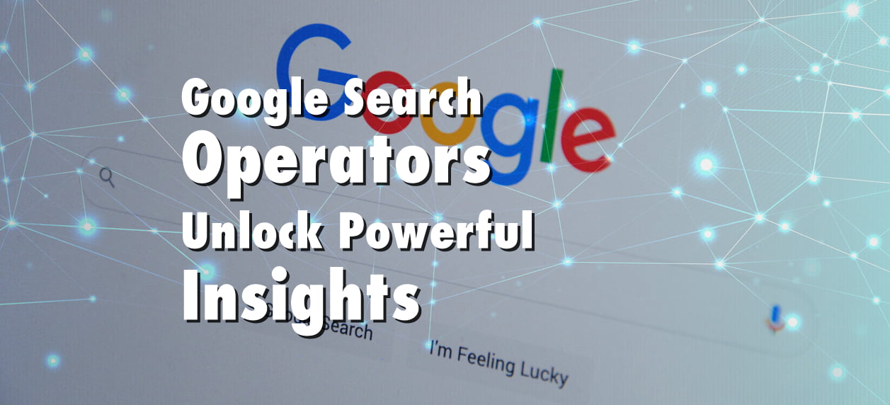 28 Google Search Operators: Your Secret Weapon for Enhanced Online Marketing Strategies