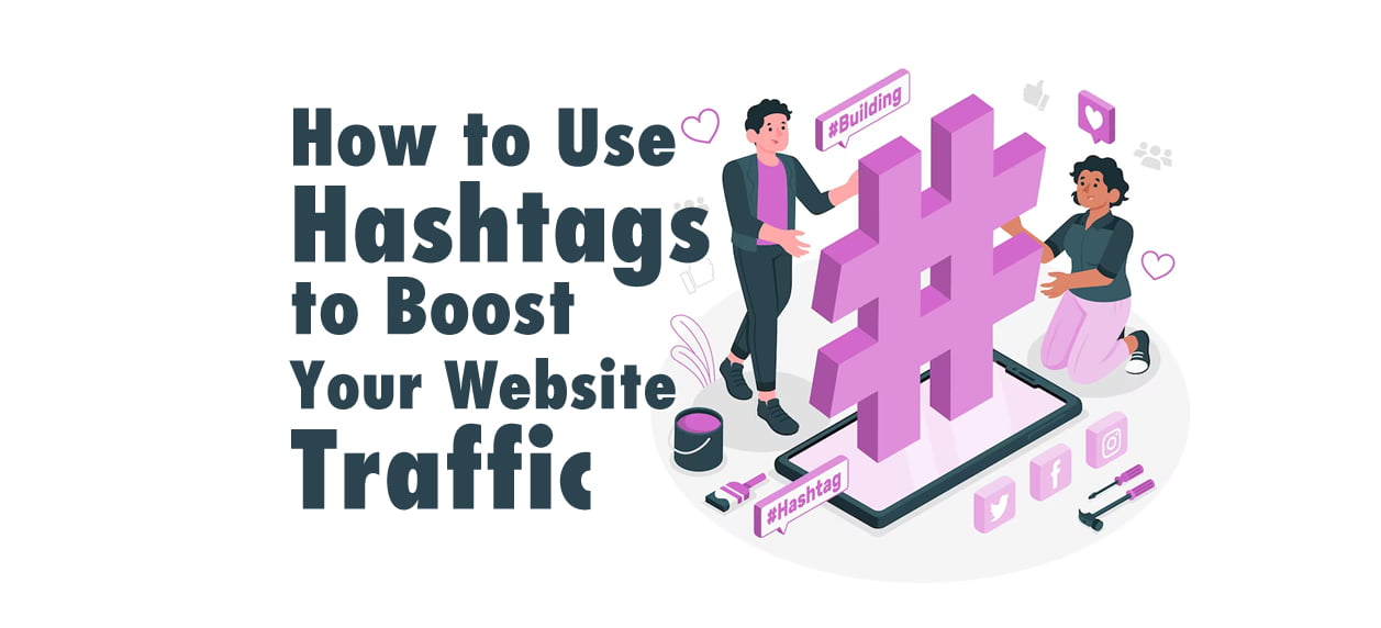 How to Use Hashtags Efficiently to Boost Your Website Visibility and Traffic